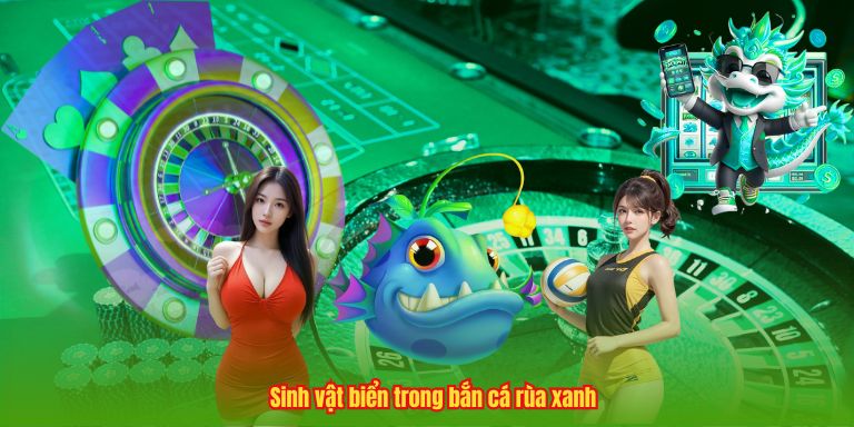 Game Bắn Cá Rùa Xanh - Đỉnh Cao Giải Trí Với Phần Thưởng Lớn Sinh vật biển trong bắn cá rùa xanh