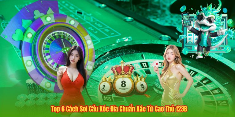Top 6 Cách Soi Cầu Xóc Đĩa Chuẩn Xác Từ Cao Thủ 123B Top 6 Cách Soi Cầu Xóc Đĩa Chuẩn Xác Từ Cao Thủ 123B